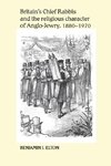 Britain's Chief Rabbis and the Religious Character of Anglo-Jewry 1880 1970