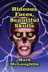 Hideous Faces, Beautiful Skulls