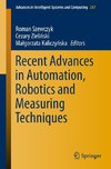 Recent Advances in Automation, Robotics and Measuring Techniques