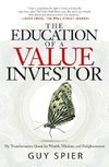 The Education of a Value Investor: My Transformative Quest for Wealth, Wisdom, and Enlightenment