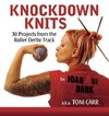 Knockdown Knits: 30 Projects from the Roller Derby Track