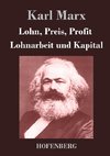 Lohn, Preis, Profit / Lohnarbeit und Kapital