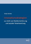 Innovationsstrategien aus Sicht von Marktorientierung und sozialer Verantwortung