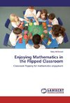 Enjoying Mathematics in the Flipped Classroom