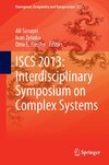 ISCS 2013: Interdisciplinary Symposium on Complex Systems