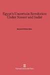 Egypt's Uncertain Revolution Under Nasser and Sadat