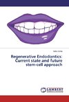 Regenerative Endodontics: Current state and future stem-cell approach