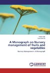 A Monograph on Nursery management of fruits and vegetables