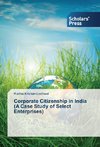 Corporate Citizenship in India  (A Case Study of Select Enterprises)