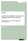 Die Rolle der subjektiven Theorien in der Didaktik. Von der Theorie zur Praxis