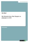 Die Brotrede Jesu. Eine Exegese zu Johannes 6, 22-59