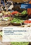 Perception about Hawkers in Indian Cities