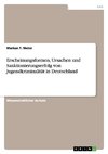 Erscheinungsformen, Ursachen und Sanktionierungserfolg von Jugendkriminalität in Deutschland