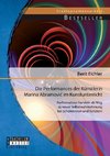 Die Performances der Künstlerin Marina Abramovic im Kunstunterricht: Performatives Handeln als Weg zu neuer Selbstwahrnehmung bei Schülerinnen und Schülern