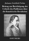 Beitrag zur Berichtigung der Urtheile des Publicums über die französische Revolution