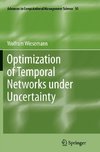 Optimization of Temporal Networks under Uncertainty