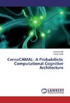 CernoCAMAL: A Probabilistic Computational Cognitive Architecture