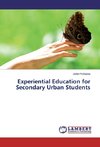 Experiential Education for Secondary Urban Students