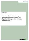 Institutionelle Diskriminierung. Benachteiligung von Schülern mit Migrationshintergrund im deutschen Bildungssystem.