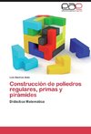 Construcción de poliedros regulares, primas y pirámides