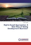 Rights-Based Approaches: A New Way of Doing Development Business?