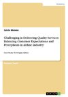 Challenging in Delivering Quality Services: Balancing Customer Expectations and Perceptions in Airline Industry