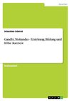 Gandhi, Mohandas - Erziehung, Bildung und frühe Karriere