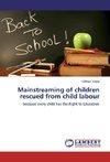 Mainstreaming of children rescued from child labour