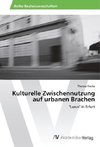 Kulturelle Zwischennutzung auf urbanen Brachen