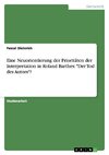 Eine Neuorientierung der Prioritäten der Interpretation in Roland Barthes: 