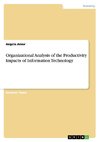 Organizational Analysis of the Productivity Impacts of Information Technology