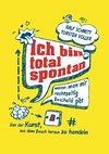 Ich bin total spontan - wenn man mir rechtzeitig Bescheid gibt