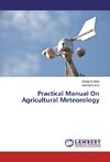 Practical Manual On Agricultural Meteorology