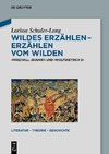 Wildes Erzählen - Erzählen vom Wilden