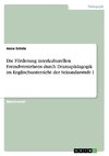 Die Förderung interkulturellen Fremdverstehens durch Dramapädagogik im Englischunterricht der Sekundarstufe I