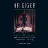 HR GIGER and the Zeitgeist of the Twentieth Century