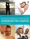 An Emotionally Focused Workbook for Couples