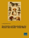 Geschichte und Beschreibung der Rassen des Hundes - Erster Band