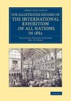 The Illustrated Record of the International Exhibition ... of All Nations, in 1862