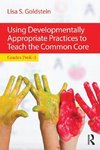 Goldstein, L: Using Developmentally Appropriate Practices to