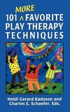 101 More Favorite Play Therapy Techniques