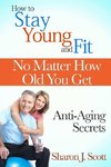 How to Stay Young and Fit No Matter How Old You Get