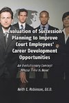 Evaluation of Succession Planning to Improve Court Employees' Career Development Opportunities