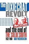 The Dixiecrat Revolt and the End of the Solid South, 1932-1968