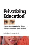 Levin, H: Privatizing Education