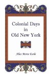 Colonial Days in Old New York