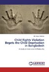 Child Rights Violation Begets the Child Deprivation in Bangladesh