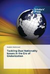 Tackling Dual Nationality Issues in the Era of Globalization