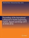 Proceedings of the International Colloquium in Textile Engineering, Fashion, Apparel and Design 2014 (ICTEFAD 2014)