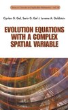 EVOLUTION EQUATIONS WITH A COMPLEX SPATIAL VARIABLE